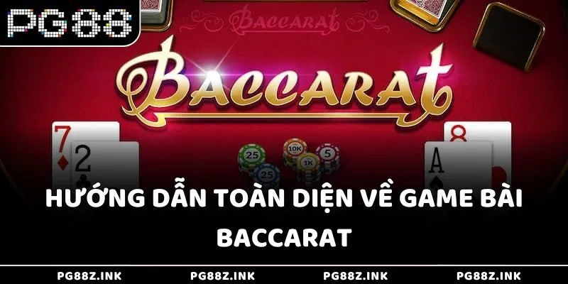 Hướng dẫn toàn diện về game bài Baccarat tại PG88